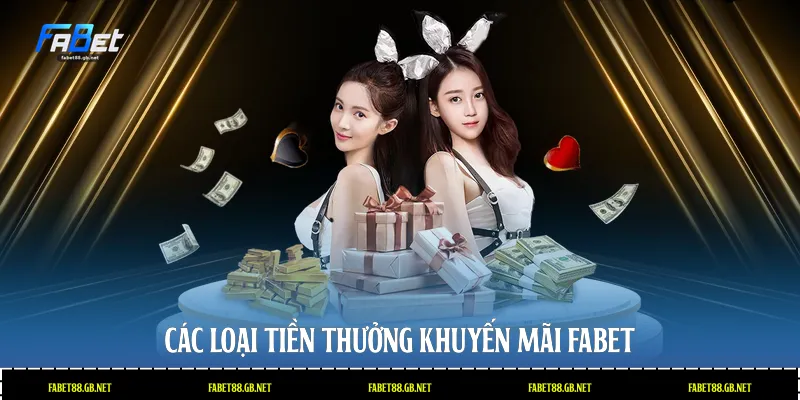 Các loại tiền thưởng khuyến mãi Fabet
