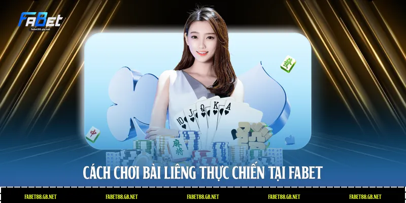 Cách chơi bài liêng thực chiến tại Fabet
