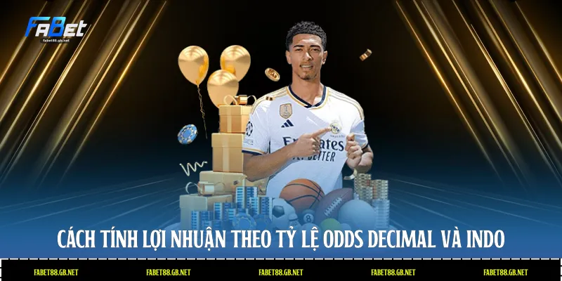 Cách tính lợi nhuận theo tỷ lệ Odds Decimal và Indo