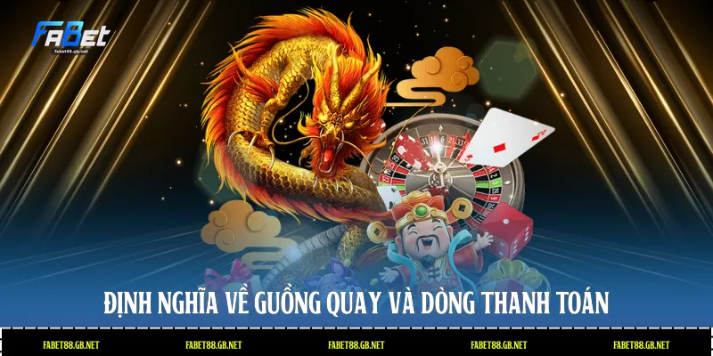 Định nghĩa về guồng quay và dòng thanh toán