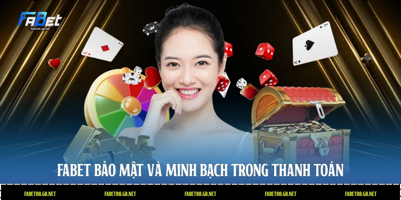 Fabet bảo mật và minh bạch trong thanh toán