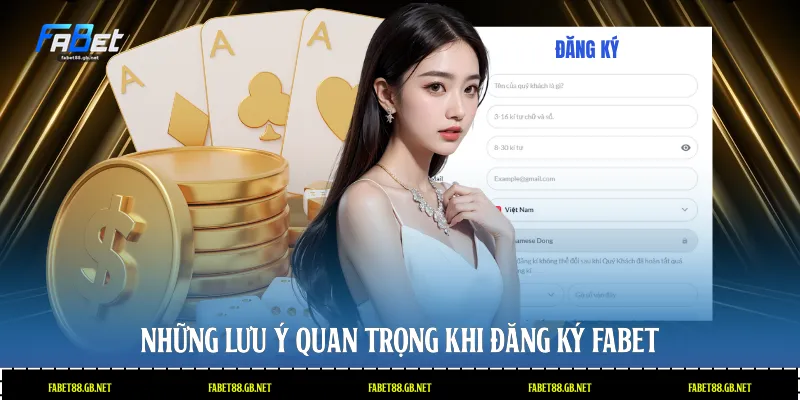 Những lưu ý quan trọng khi đăng ký Fabet