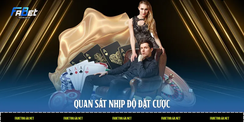 Quan sát nhịp độ đặt cược