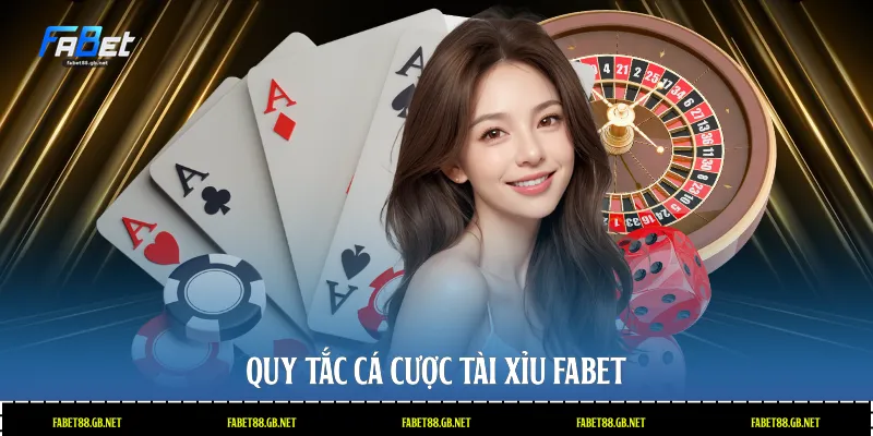 Quy tắc cá cược tài xỉu Fabet