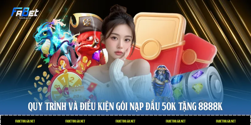 Quy trình và điều kiện gói nạp đầu 50k tặng 8888k