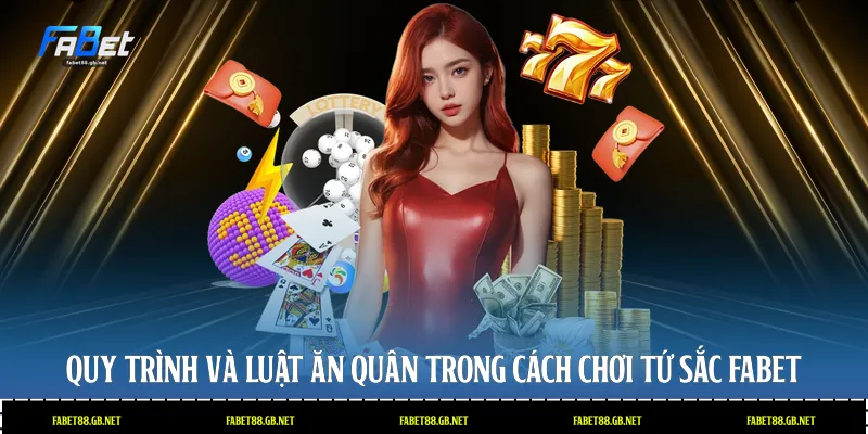 Quy trình và luật ăn quân trong cách chơi tứ sắc Fabet