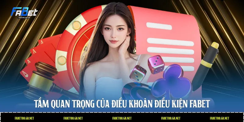 Tầm quan trọng của điều khoản điều kiện Fabet