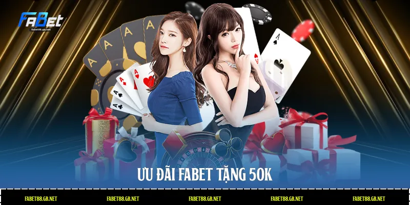 Ưu đãi Fabet tặng 50k
