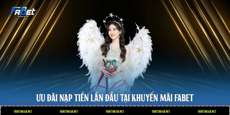 Ưu đãi nạp tiền lần đầu tại khuyến mãi Fabet