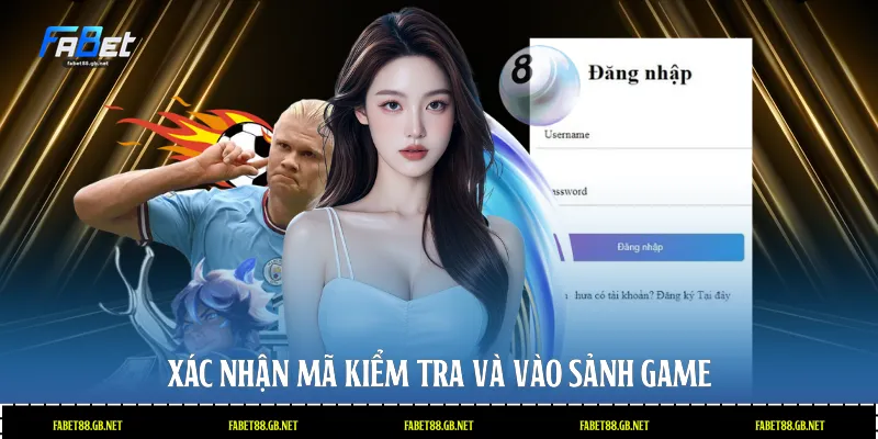 Xác nhận mã kiểm tra và vào sảnh game
